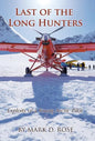 Last of the Long Hunters: Exploits of a Young Arctic Pilot - Hardcover