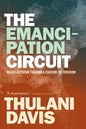 The Emancipation Circuit: Black Activism Forging a Culture of Freedom - Paperback