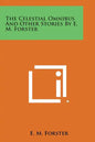 The Celestial Omnibus and Other Stories by E. M. Forster - Paperback