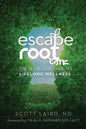 Escape Root: The Secret Passage to Lifelong Wellness - Paperback