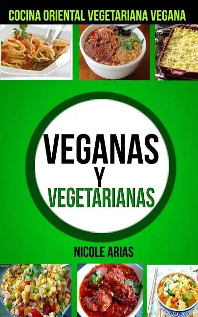 Veganas y Vegetarianas: Cocina Oriental Vegetariana Vegana - Paperback