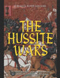 The Hussite Wars: The History and Legacy of the Conflicts Between the Catholics and Protestants in Central Europe - Paperback