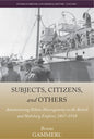 Subjects, Citizens, and Others: Administering Ethnic Heterogeneity in the British and Habsburg Empires, 1867-1918 - Paperback