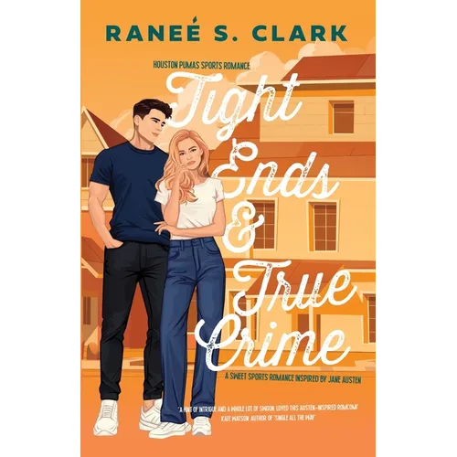 Tight Ends & True Crime: A Sweet Sports Romance Inspired By Jane Austen - Paperback