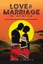 Love and Marriage in Africa in the Novels of Elechi Amadi, Buchi Emecheta and Chinua Achebe - Paperback