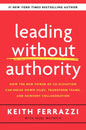 Leading Without Authority: How the New Power of Co-Elevation Can Break Down Silos, Transform Teams, and Reinvent Collaboration - Hardcover