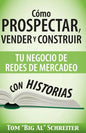 Cómo Prospectar, Vender Y Construir Tu Negocio De Redes De Mercadeo Con Historias - Paperback