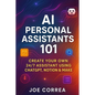 AI Personal Assistants 101: Create Your Own 24/7 Assistant Using ChatGPT, Notion & Make - Paperback