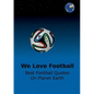 We Love Football: Best Football Quotes On Earth - Paperback