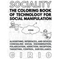 SOCIALITY, the Coloring Book of Technology for Social Manipulation - Paperback