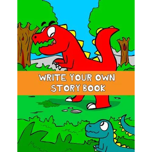 Write Your Own Story Book: Write And Draw Your Own Stories With This Playful Kids Storybook Quality Cover Perfect Bound 60 pages - Paperback