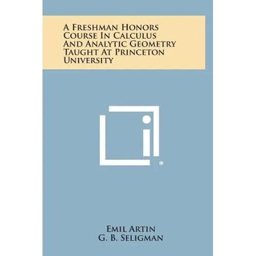 A Freshman Honors Course In Calculus And Analytic Geometry Taught At Princeton University - Hardcover