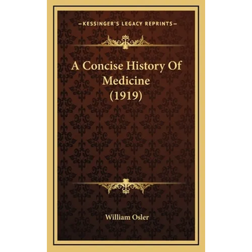 A Concise History Of Medicine (1919) - Hardcover
