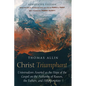 Christ Triumphant: Universalism Asserted as the Hope of the Gospel on the Authority of Reason, the Fathers, and Holy Scripture. Annotated Edition - Paperback