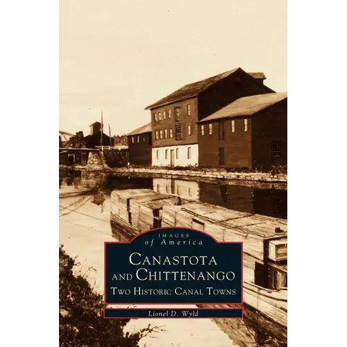 Canastota and Chittenango: Two Historic Canal Towns - Hardcover