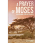 A Prayer of Moses: A devotional study of Psalm 90 - Paperback