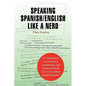 Speaking Spanish/English Like a Nerd - Paperback