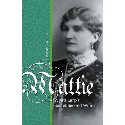 Mattie: Wyatt Earp's Secret Second Wife - Paperback