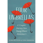 Four Umbrellas: A Couple's Journey Into Young-Onset Alzheimer's - Paperback