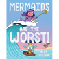 Mermaids Are the Worst! - Hardcover
