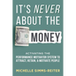 It's Never About the Money: Activating the Performance Motivator System to Attract, Retain, and Motivate People - Paperback