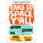 Take Up Space, Y'All: Your Bold & Bright Guide to Self-Love - Paperback