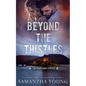 Beyond the Thistles - Paperback