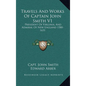 Travels And Works Of Captain John Smith V1: President Of Virginia, And Admiral Of New England 1580-1631 - Hardcover