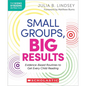 Small Groups, Big Results: Evidence-Based Routines to Get Every Child Reading - Paperback