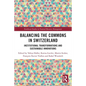 Balancing the Commons in Switzerland: Institutional Transformations and Sustainable Innovations - Paperback