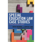 Special Education Law Case Studies: A Review from Practitioners - Paperback