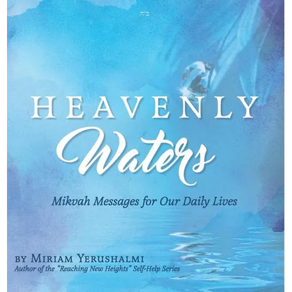 Heavenly Waters: Mikvah Messages for Our Daily Lives - Hardcover