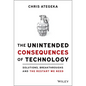 The Unintended Consequences of Technology: Solutions, Breakthroughs, and the Restart We Need - Hardcover