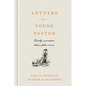 Letters to a Young Pastor: Timothy Conversations Between Father and Son - Hardcover