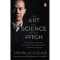 The Art and Science of the Pitch: The Ultimate Playbook for Pitching to Partners, Investors, and Reality TV Shows - Paperback