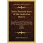 Thirty Thousand Years Of The Earth's Past History: Read By Aid Of The Discovery Of The Second Rotation Of The Earth (1888) - Paperback