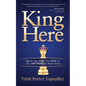 King Here: Never Too Old, Too Rich or Too Anything to Meet Jesus - Paperback