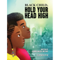 Black Child, Hold Your Head High: Empowering Book for Black Children that Celebrates a Rich Culture and History - Hardcover