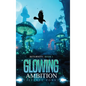 Glowing Ambition - Hardcover