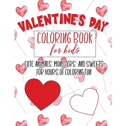 Valentine's Day Coloring Book for Kids: Cute, fun Valentine themed pages for toddlers to kindergarteners - Paperback