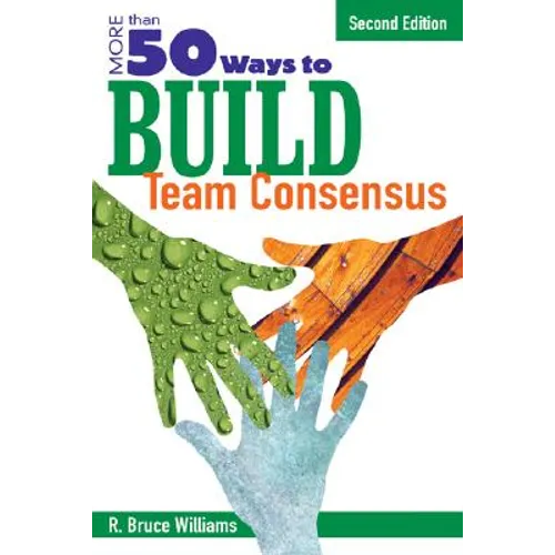 More Than 50 Ways to Build Team Consensus - Paperback