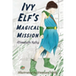 Ivy Elf's Magical Mission - Paperback