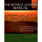 The Retreat Leader's Guide: A Complete Guide to Organizing Meaningful Christian Retreats - Paperback