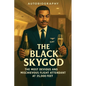 The Black Sky God: The Most Devious And Mischievous Flight Attendant At 35,000 Feet - Paperback
