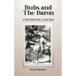 Bubs And The Baron: A Novel Based on a True Story - Paperback