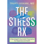 The Stress Rx: A Neurologist's Ayurvedic Prescription for Happiness and Health - Paperback