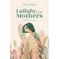 Lullaby for Mothers: Motherhood, in poems - Paperback