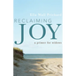 Reclaiming Joy: A Primer for Widows - Hardcover