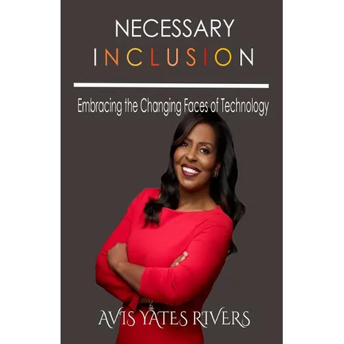 Necessary Inclusion: Embracing the Changing Faces of Technology (PB) - Paperback