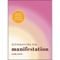 Affirmations for Manifestation: 365 Daily Affirmations to Attract the Life You Want - Hardcover